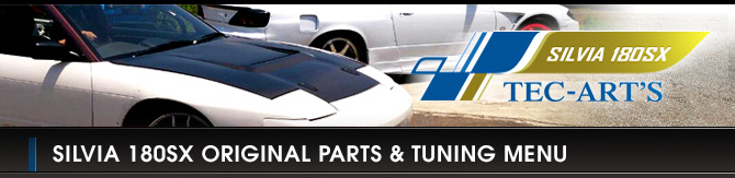 SILVIA 180SX ORIGINAL PARTS & TUNING MENU - シルビア ワンエイティ オリジナルパーツ & チューニングメニュー -